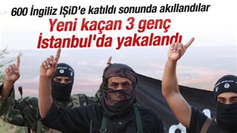 I­Ş­İ­D­­e­ ­k­a­t­ı­l­m­a­k­ ­i­s­t­e­y­e­n­ ­3­ ­İ­n­g­i­l­i­z­ ­İ­s­t­a­n­b­u­l­­d­a­ ­y­a­k­a­l­a­n­d­ı­